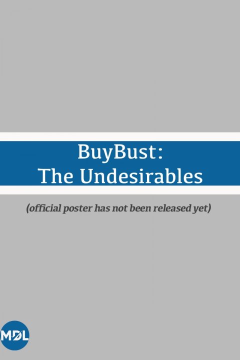 Постер: Buy Bust: The Undesirables (2026)
